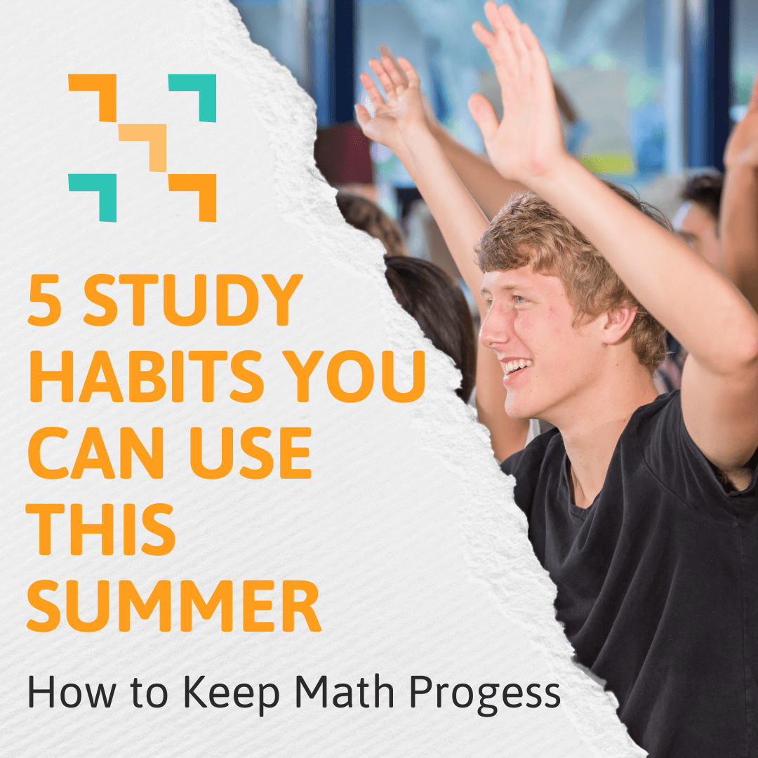 A picture of a student raising his hand in summer school with the blog title: "5 Study Habits You Can Use This Summer: How to Keep Math Progress"