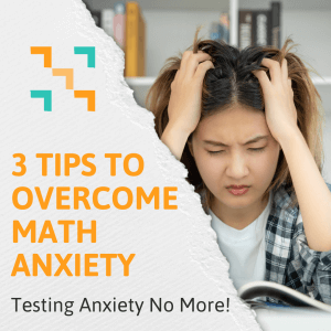 A picture of a student stressing out about her math test with a blog title that reads "3 Tips to Overcome Math Anxiety: Test Anxiety No More!"