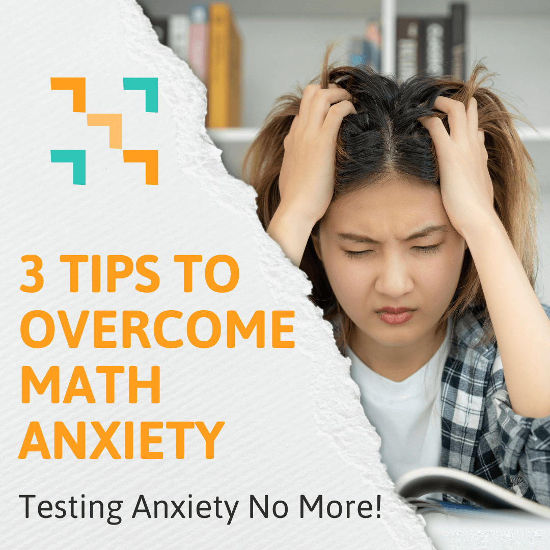 A picture of a student stressing out about her math test with a blog title that reads "3 Tips to Overcome Math Anxiety: Test Anxiety No More!"